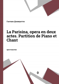 La Parisina, оpera en deux actes. Partition de Piano et Chant