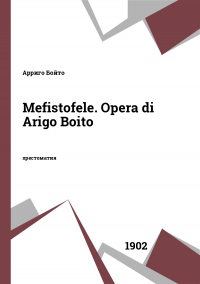 Mefistofele. Opera di Arigo Boito