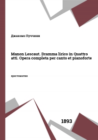 Manon Lescaut. Dramma lirico in Quattro atti. Opera completa per canto et pianoforte