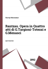 Rantzau. Opera in Quattro atti di G.Targioni-Totezzi e G.Menasci
