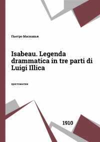 Isabeau. Legenda drammatica in tre parti di Luigi Illica