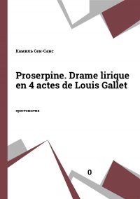 Proserpine. Drame lirique en 4 actes de Louis Gallet