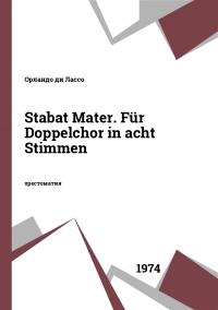 Stabat Mater. Für Doppelchor in acht Stimmen
