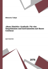 «Nunc Dimittis» Graduale. Für vier Singstimmen und Instrumenten mit Basso Continuo
