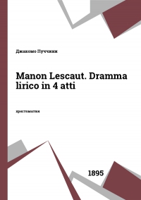 Manon Lescaut. Dramma lirico in 4 atti