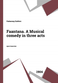 Faantana. A Musical comedy in three acts