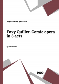 Foxy Quiller. Comic opera in 3 acts