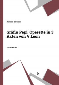 Gräfin Pepi. Operette in 3 Akten von V.Leon