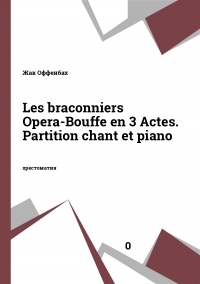 Les braconniers Opera-Bouffe en 3 Actes. Partition chant et piano