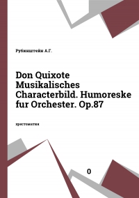 Don Quixote Musikalisches Characterbild. Humoreske fur Orchester. Op.87