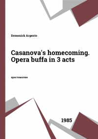 Casanova's homecoming. Opera buffa in 3 acts