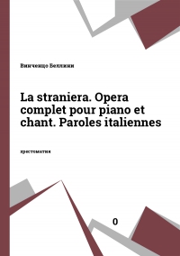 La straniera. Opera complet pour piano et chant. Paroles italiennes