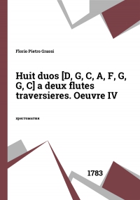 Huit duos [D, G, C, A, F, G, G, C] a deux flutes traversieres. Оeuvre IV